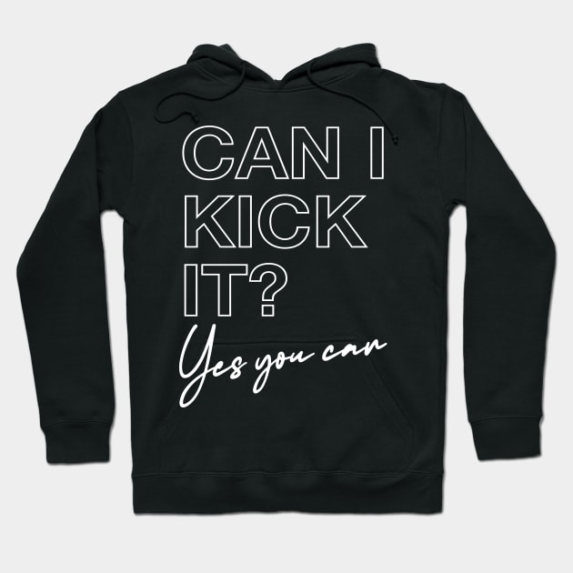 Can I Kick It? Hoodie by DankFutura